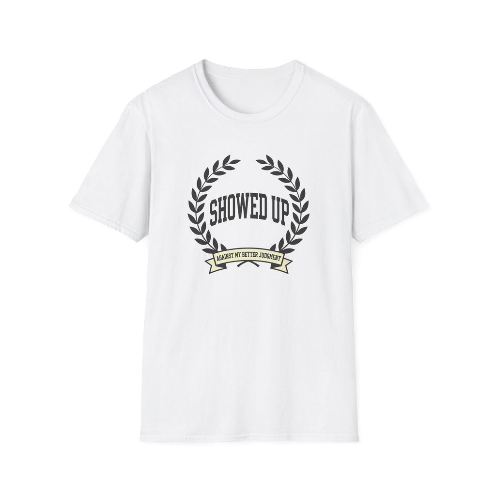 Showed Up T-Shirt