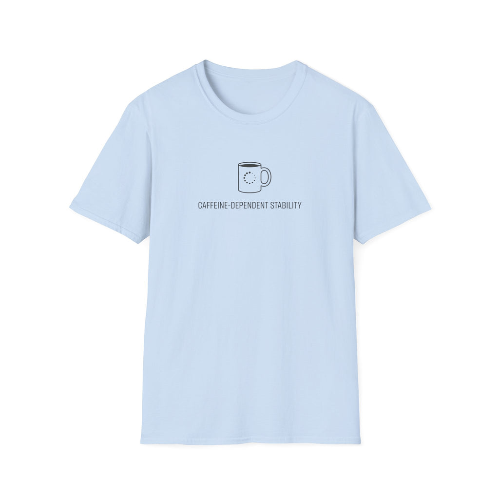 Caffeine Dependent T-Shirt