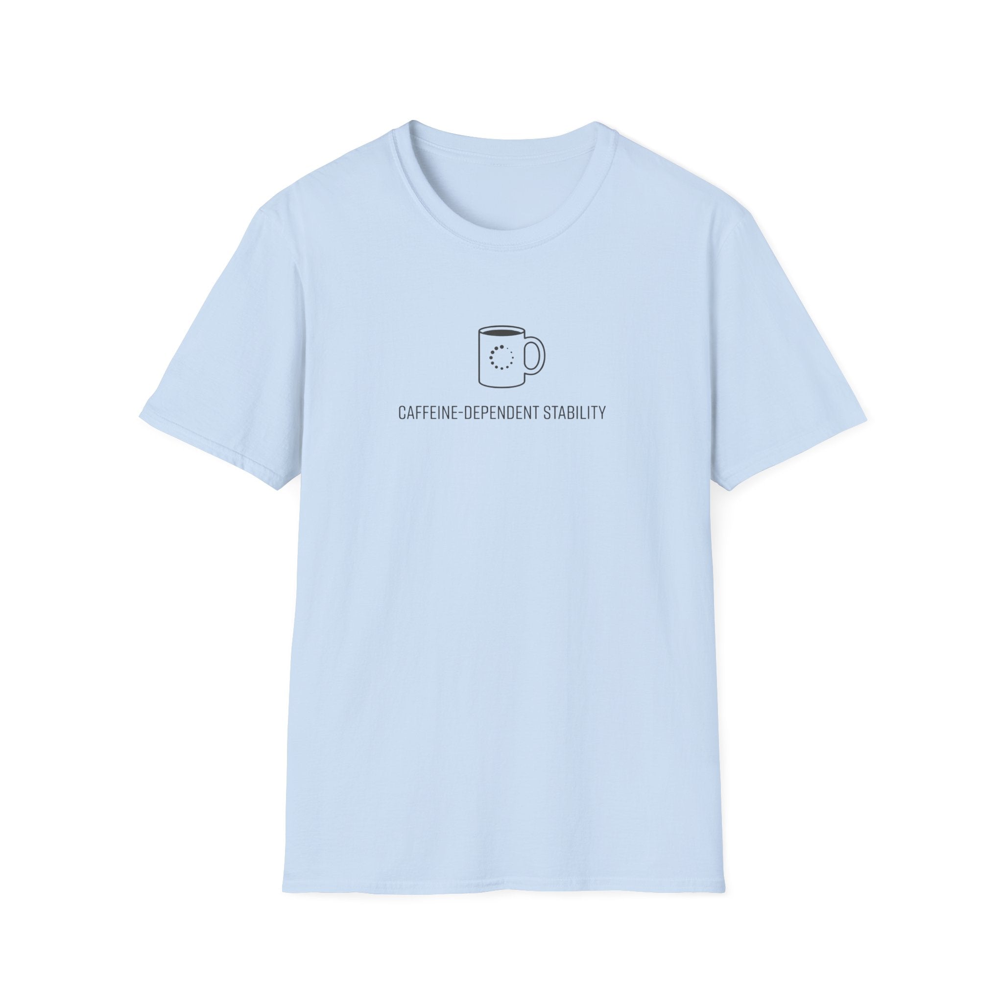Caffeine Dependent T-Shirt
