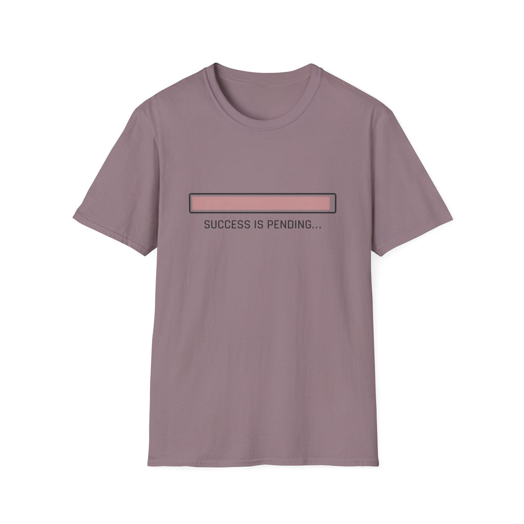Success Is Pending T-Shirt