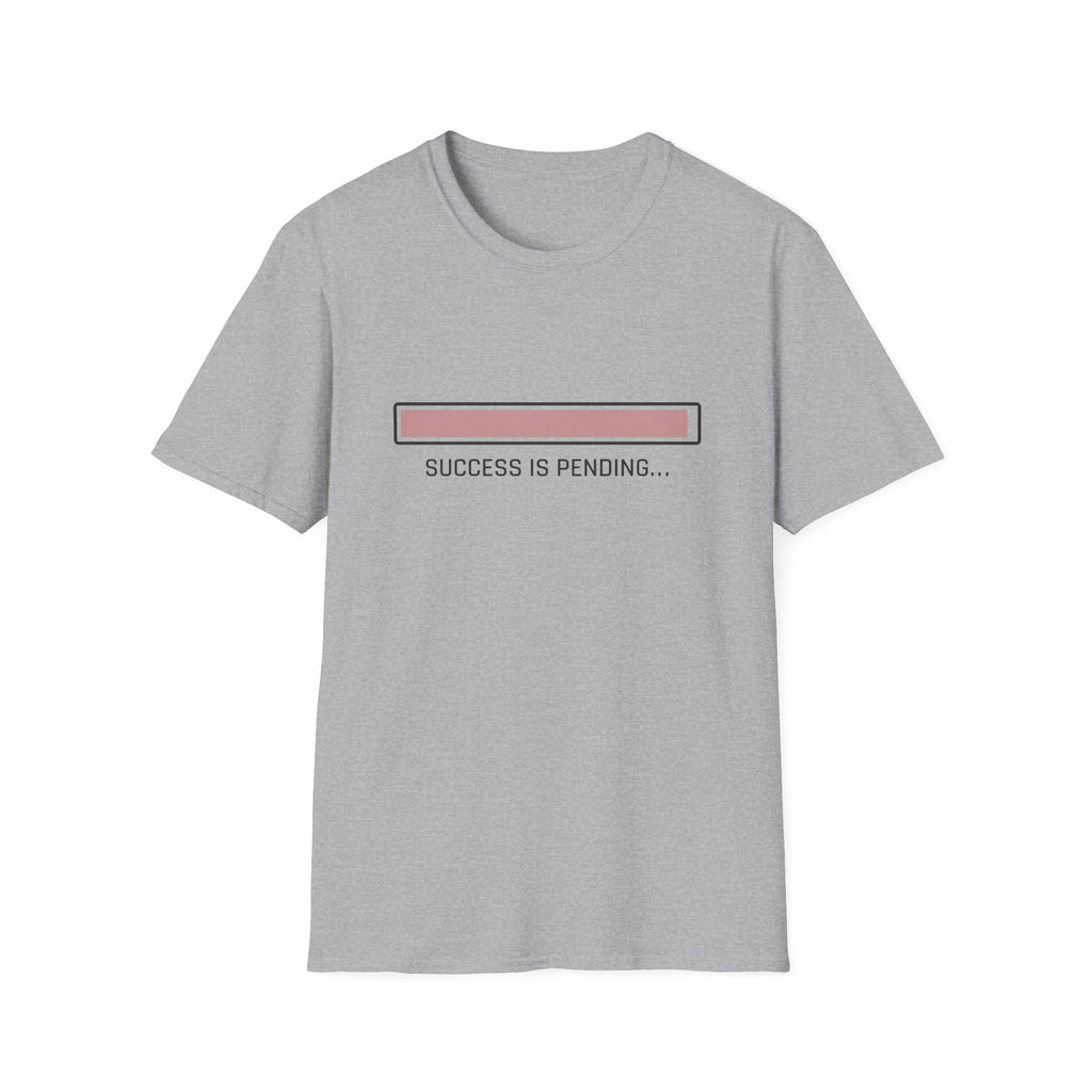 Success Is Pending T-Shirt