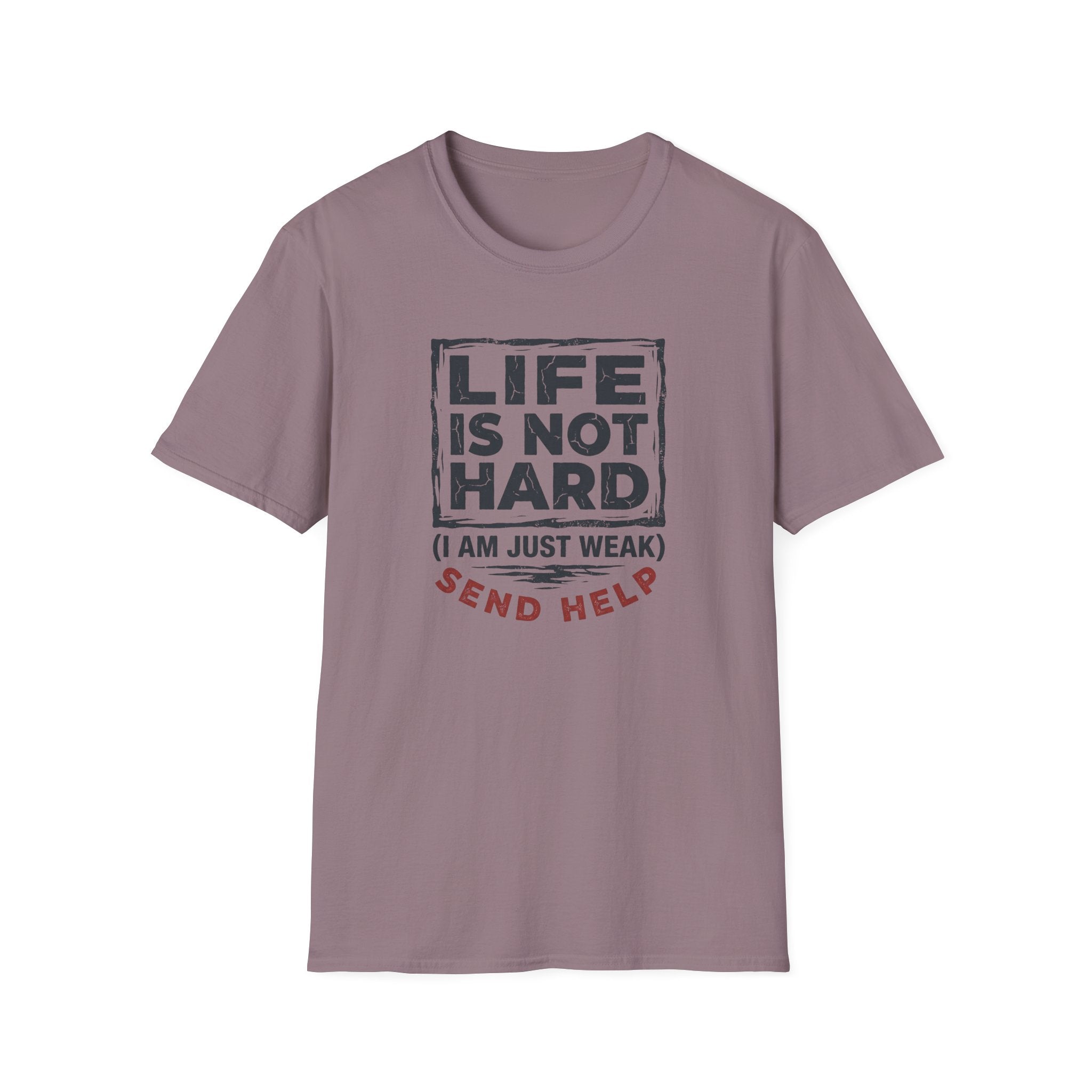 Life Is Not Hard T-Shirt