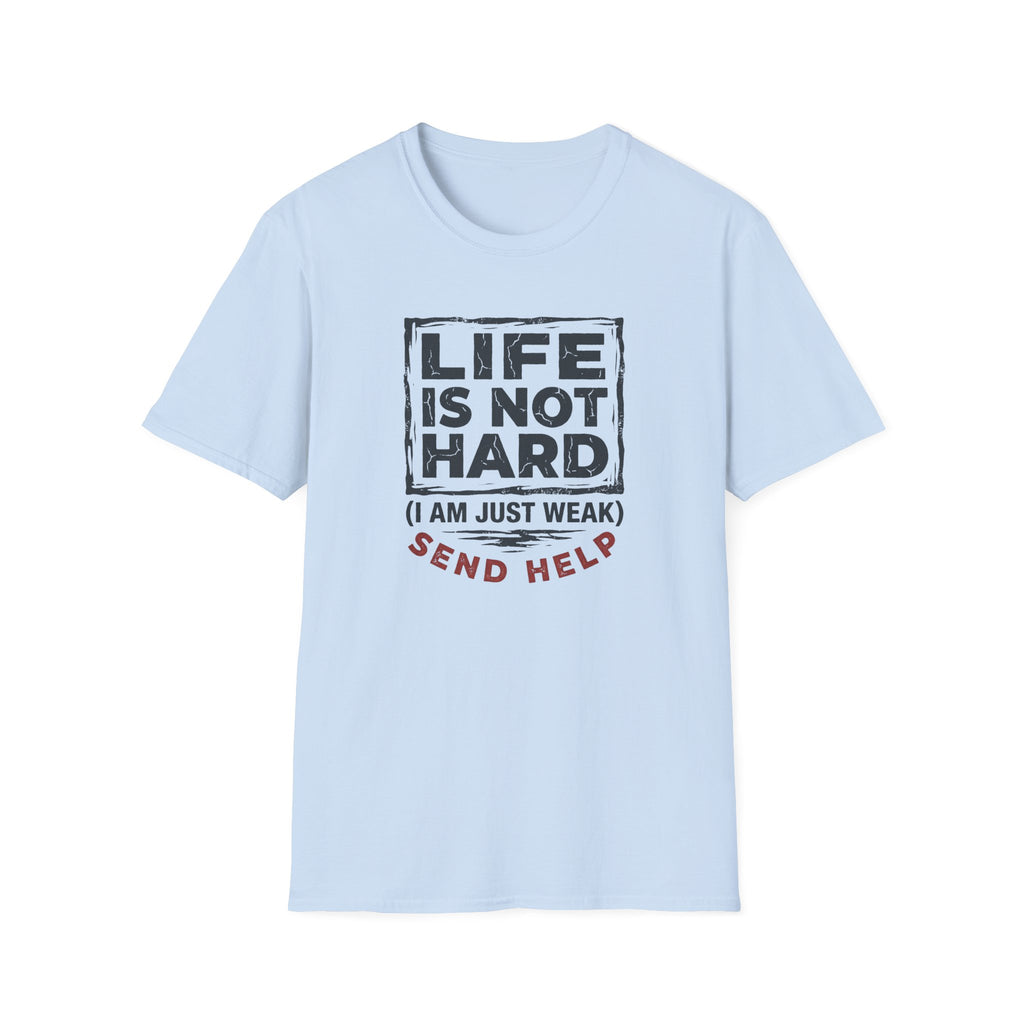 Life Is Not Hard T-Shirt