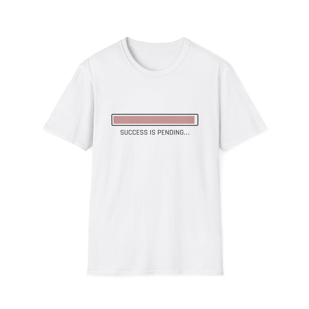 Success Is Pending T-Shirt