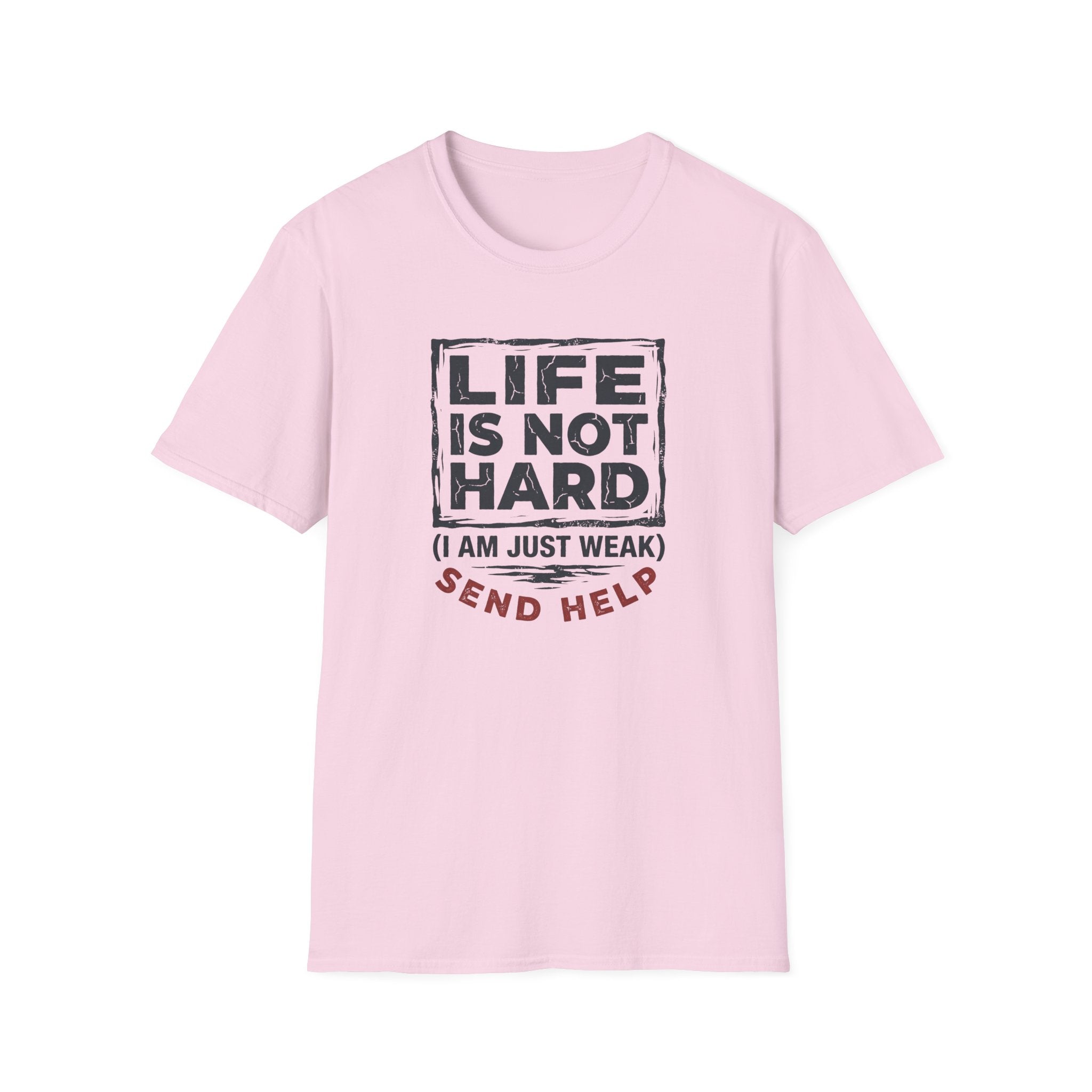 Life Is Not Hard T-Shirt