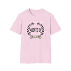 Showed Up T-Shirt