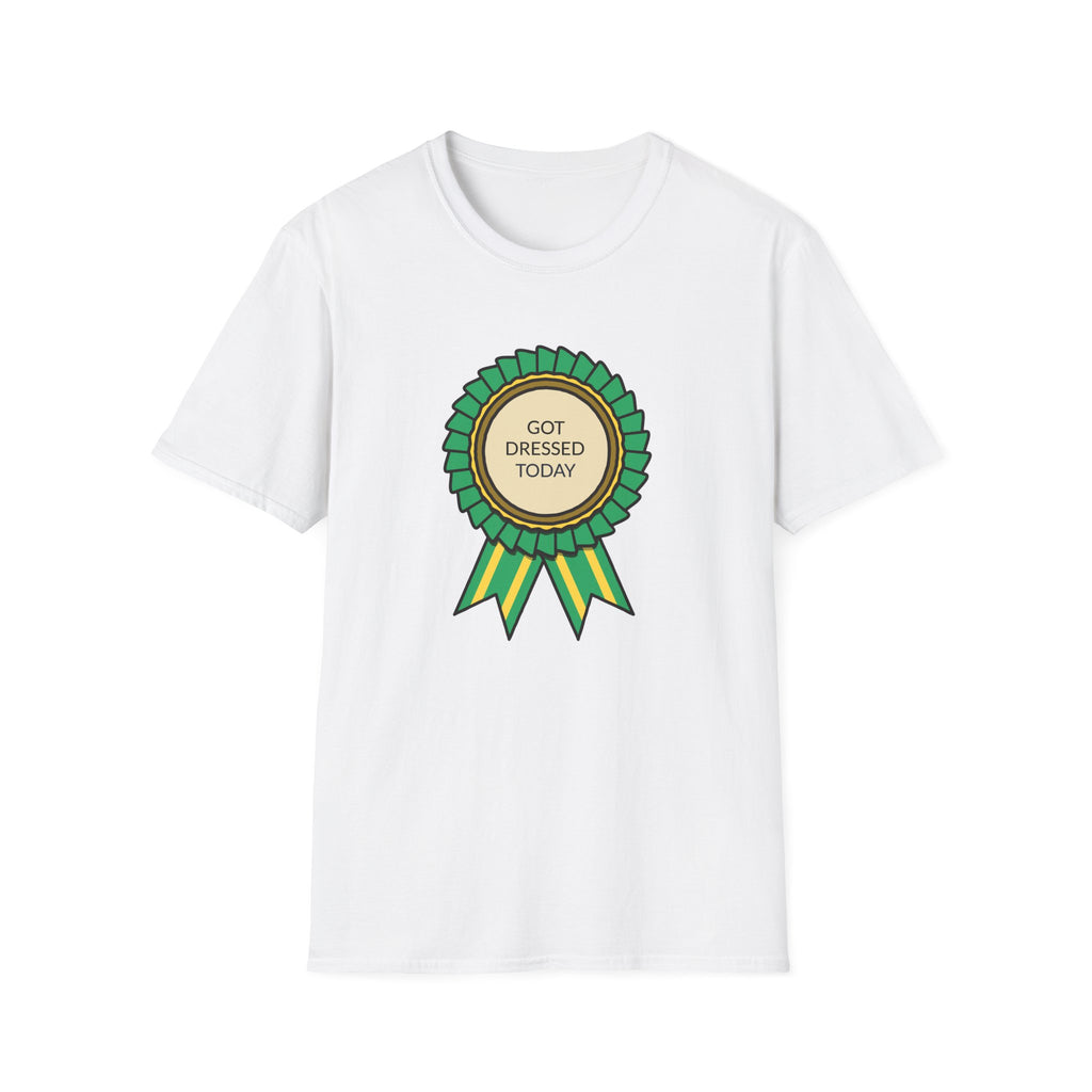 Got Dressed Today T-Shirt