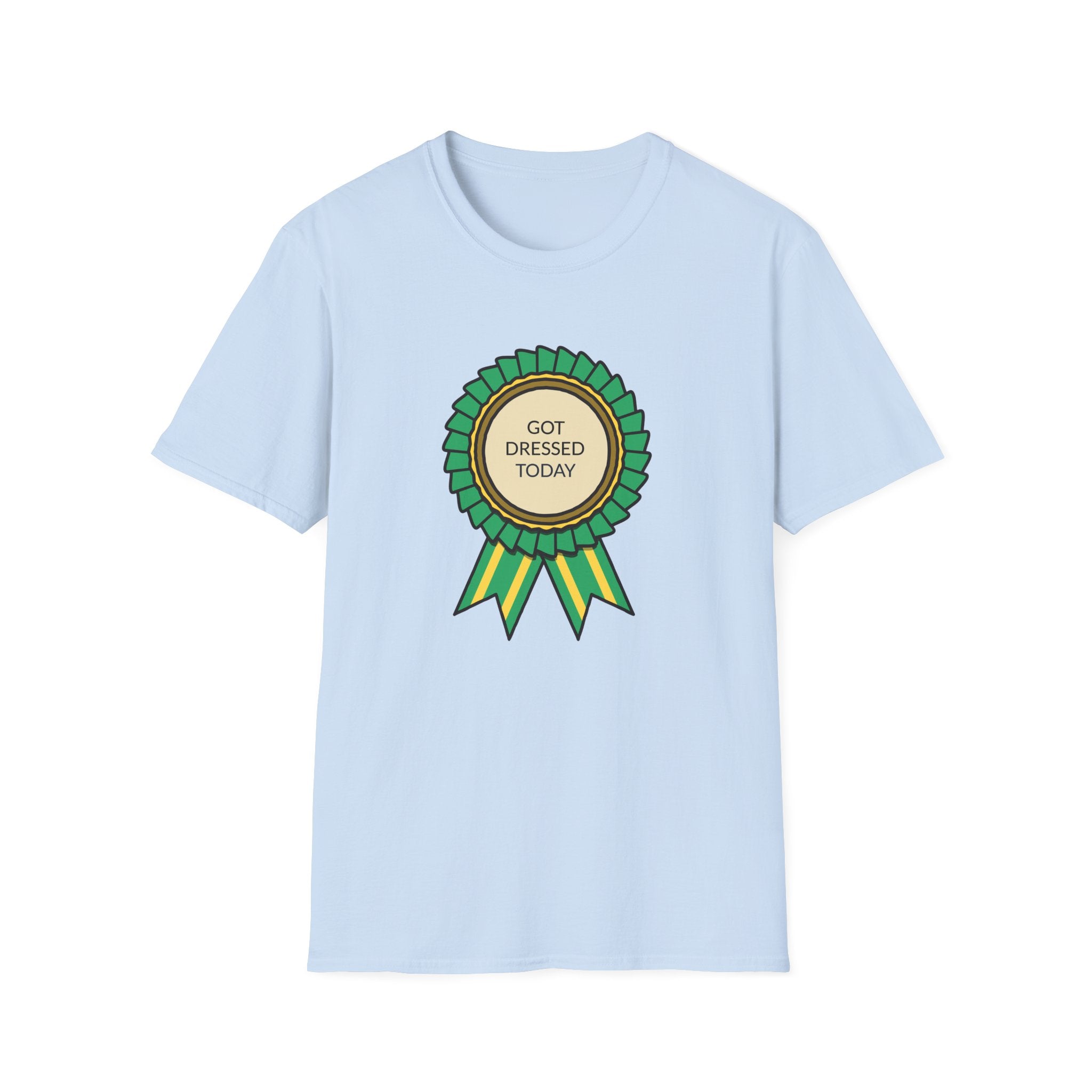 Got Dressed Today T-Shirt
