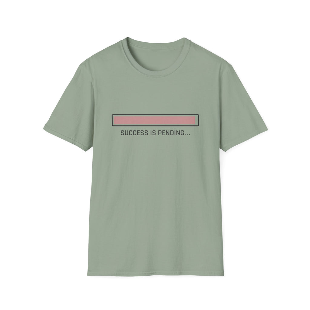 Success Is Pending T-Shirt