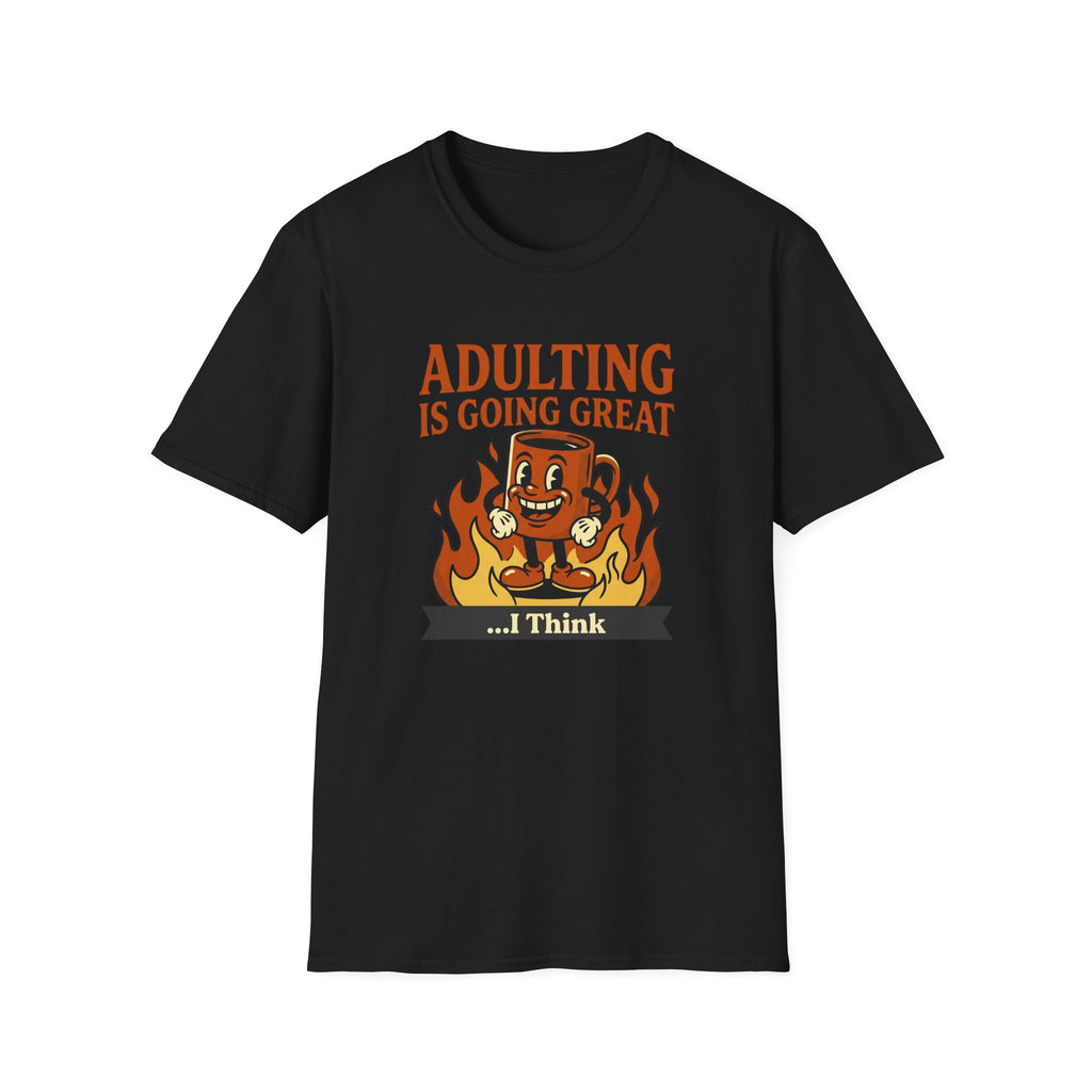 Adulting Is Great T-Shirt