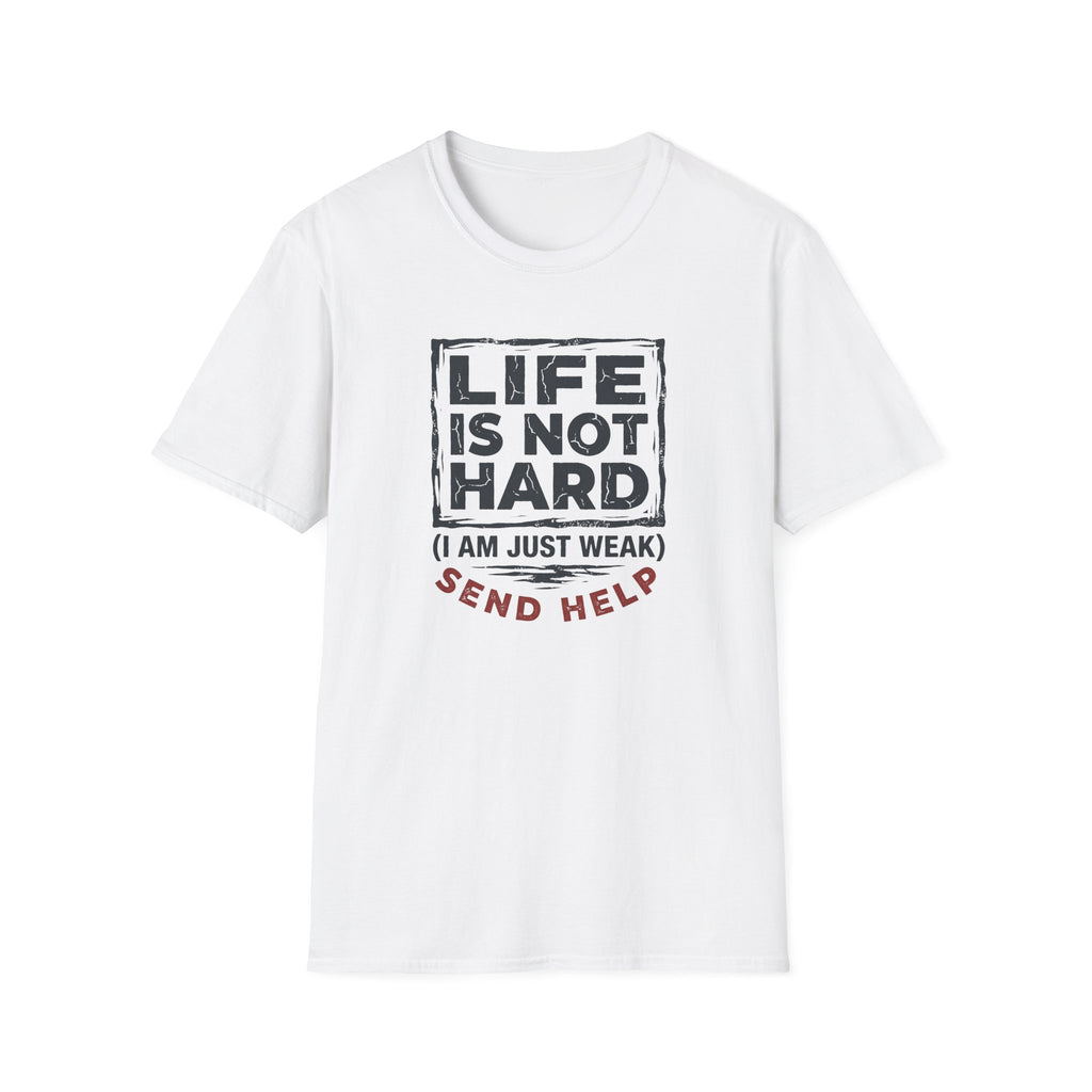 Life Is Not Hard T-Shirt
