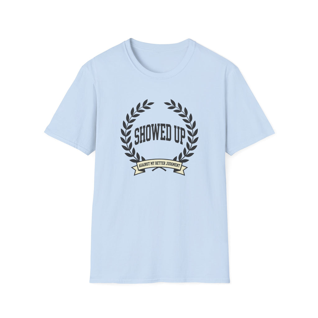 Showed Up T-Shirt