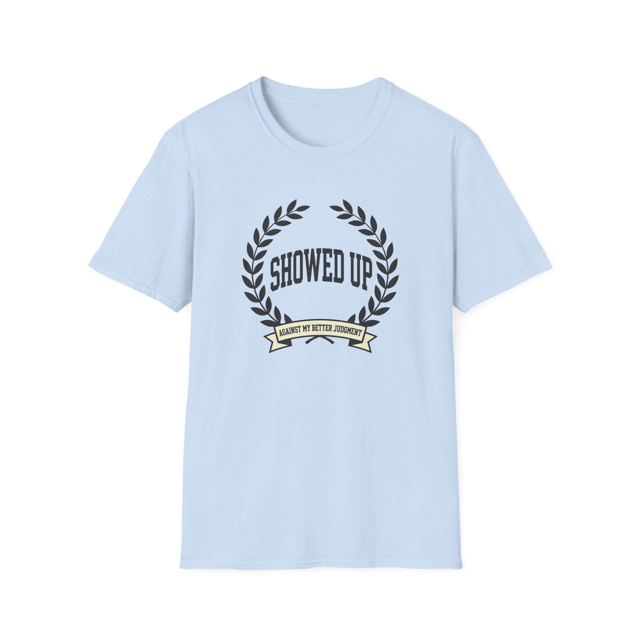 Showed Up T-Shirt