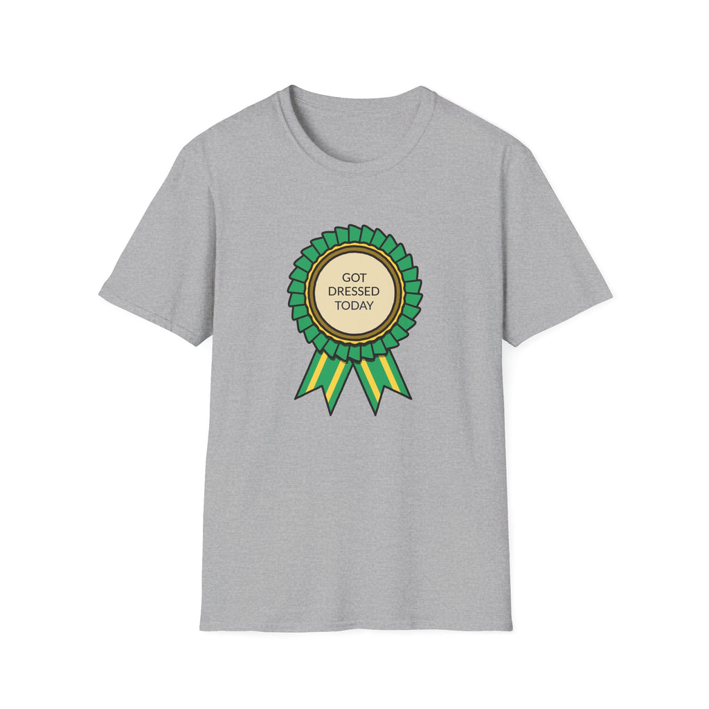 Got Dressed Today T-Shirt