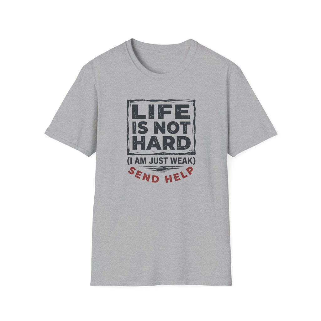 Life Is Not Hard T-Shirt
