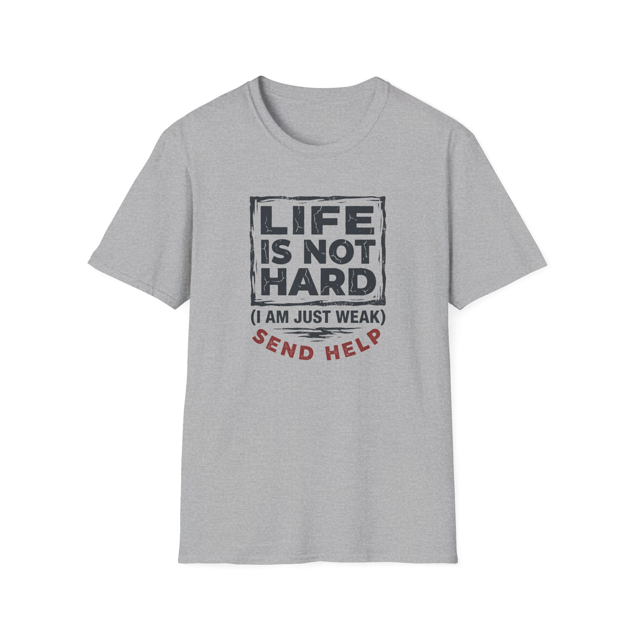 Life Is Not Hard T-Shirt